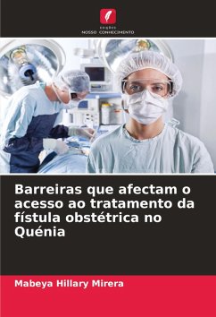 Barreiras que afectam o acesso ao tratamento da fístula obstétrica no Quénia - Hillary Mirera, Mabeya