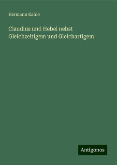 Claudius und Hebel nebst Gleichzeitigem und Gleichartigem - Kahle, Hermann