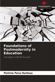Foundations of Postmodernity in Education Foundations of Postmodernity in Education