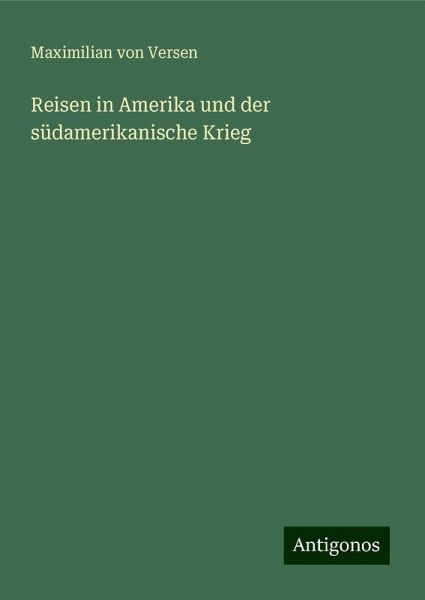 Reisen in Amerika und der südamerikanische Krieg
