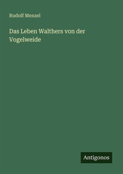 Das Leben Walthers von der Vogelweide - Menzel, Rudolf