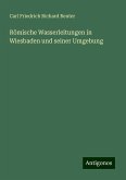 Römische Wasserleitungen in Wiesbaden und seiner Umgebung Römische Wasserleitungen in Wiesbaden und seiner Umgebung