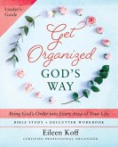Get Organized God's Way Leader's Guide Get Organized God's Way Leader's Guide