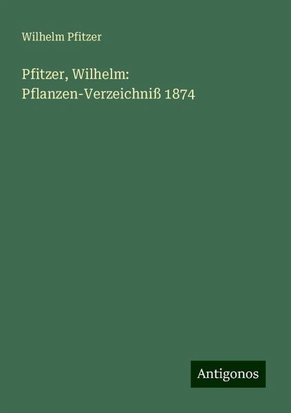 Pfitzer, Wilhelm: Pflanzen-Verzeichniß 1874