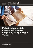 Polarización social: Comparación entre Singapur, Hong Kong y Taipei Polarización social: Comparación entre Singapur, Hong Kong y Taipei