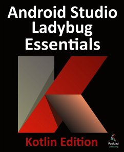 Android Studio Ladybug Essentials - Kotlin Edition - Smyth, Neil