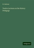 Twelve Lectures on the History Pedagogy Twelve Lectures on the History Pedagogy