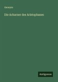 Die Acharner des Aristophanes Die Acharner des Aristophanes