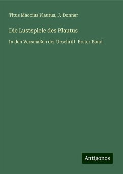 Die Lustspiele des Plautus - Plautus, Titus Maccius; Donner, J.