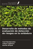 Desarrollo de métodos de evaluación de detección de riesgos en la soldadura Desarrollo de métodos de evaluación de detección de riesgos en la soldadura