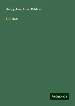 Rehfues - Rehfues, Philipp Joseph Von