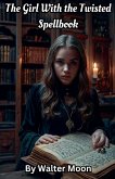 The Girl With The Twisted Spellbook The Girl With The Twisted Spellbook
