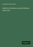 Schiller's Verhältnis zu dem Publikum seiner Zeit Schiller's Verhältnis zu dem Publikum seiner Zeit