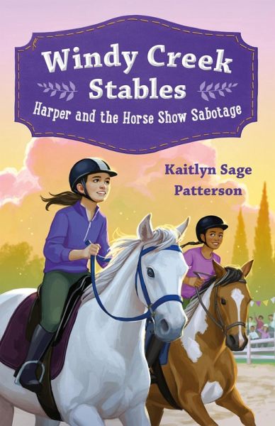 Windy Creek Stables: Harper and the Horse Show Sabotage Windy Creek Stables: Harper and the Horse Show Sabotage