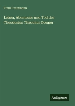 Cover Leben, Abenteuer und Tod des Theodosius Thaddäus Donner