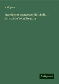 Praktischer Wegweiser durch die christliche Volksliteratur Praktischer Wegweiser durch die christliche Volksliteratur