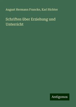 Schriften über Erziehung und Unterricht - Francke, August Hermann; Richter, Karl