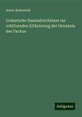 Urdeutsche Staatsalterthümer zur schützenden Erläuterung der Germania des Tacitus