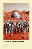Activism on Mars Colony Alpha Activism on Mars Colony Alpha