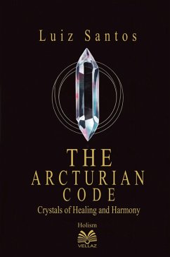 The Arcturian Code - Crystals of Healing and Harmony - Santos, Luiz