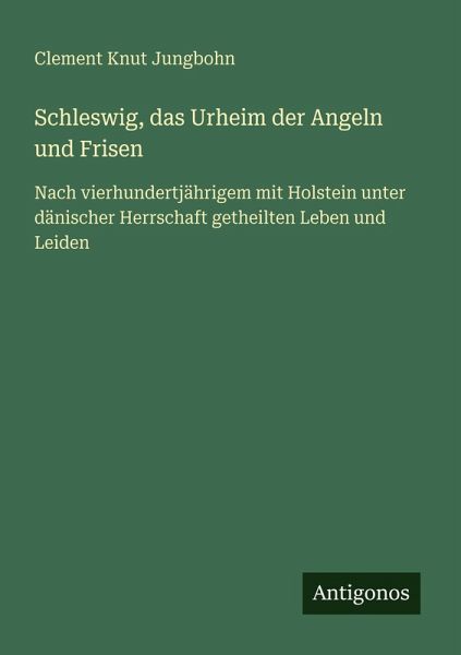 Schleswig, das Urheim der Angeln und Frisen Schleswig, das Urheim der Angeln und Frisen