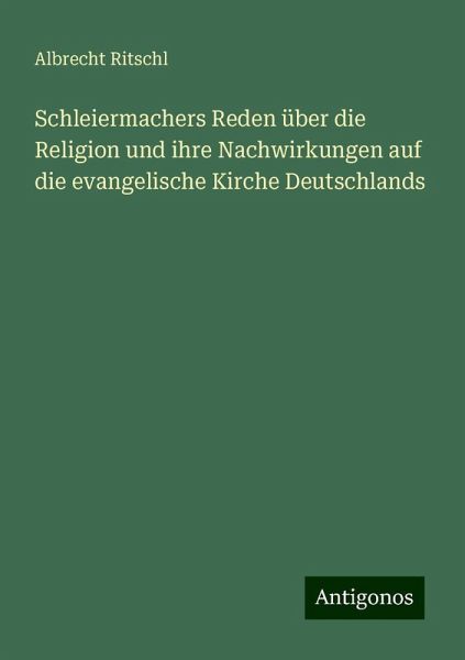 Schleiermachers Reden über die Religion und ihre Nachwirkungen auf die evangelische Kirche Deutschlands