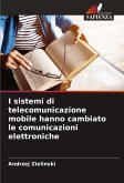 I sistemi di telecomunicazione mobile hanno cambiato le comunicazioni elettroniche I sistemi di telecomunicazione mobile hanno cambiato le comunicazioni elettroniche