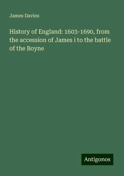 History of England: 1603-1690, from the accession of James i to the battle of the Boyne History of England: 1603-1690, from the accession of James i to the battle of the Boyne