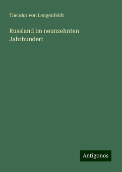 Russland im neunzehnten Jahrhundert - Lengenfeldt, Theodor von