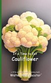 It's Time to Eat Cauliflower It's Time to Eat Cauliflower
