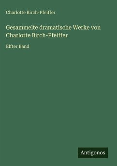 Cover Gesammelte dramatische Werke von Charlotte Birch-Pfeiffer
