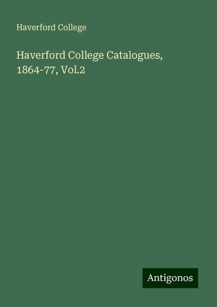 Haverford College Catalogues, 1864-77, Vol.2