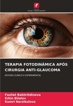 TERAPIA FOTODINÂMICA APÓS CIRURGIA ANTI-GLAUCOMA - Bakhritdinova, Fazilat;Bilalov, Erkin;Narzikulova, Kumri