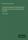 Ortsetymologische Forschungen als Beiträge zu einer Toponomastik der Schweiz Ortsetymologische Forschungen als Beiträge zu einer Toponomastik der Schweiz