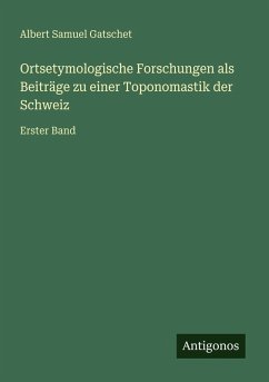 Cover Ortsetymologische Forschungen als Beiträge zu einer Toponomastik der Schweiz