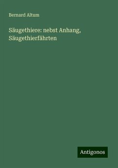 Säugethiere: nebst Anhang, Säugethierfährten - Altum, Bernard