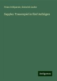 Sappho: Trauerspiel in fünf Aufzügen Sappho: Trauerspiel in fünf Aufzügen