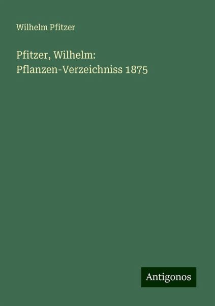 Pfitzer, Wilhelm: Pflanzen-Verzeichniss 1875 Pfitzer, Wilhelm: Pflanzen-Verzeichniss 1875