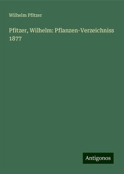 Pfitzer, Wilhelm: Pflanzen-Verzeichniss 1877 - Pfitzer, Wilhelm