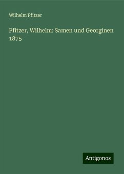 Pfitzer, Wilhelm: Samen und Georginen 1875 - Pfitzer, Wilhelm