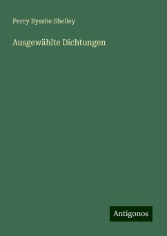 Ausgewählte Dichtungen - Shelley, Percy Bysshe