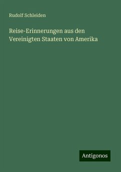 Reise-Erinnerungen aus den Vereinigten Staaten von Amerika - Schleiden, Rudolf