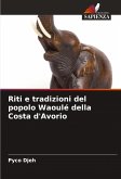 Riti e tradizioni del popolo Waoulé della Costa d'Avorio Riti e tradizioni del popolo Waoulé della Costa d'Avorio