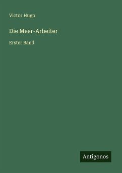 Die Meer-Arbeiter - Hugo, Victor