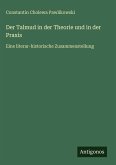 Der Talmud in der Theorie und in der Praxis Der Talmud in der Theorie und in der Praxis