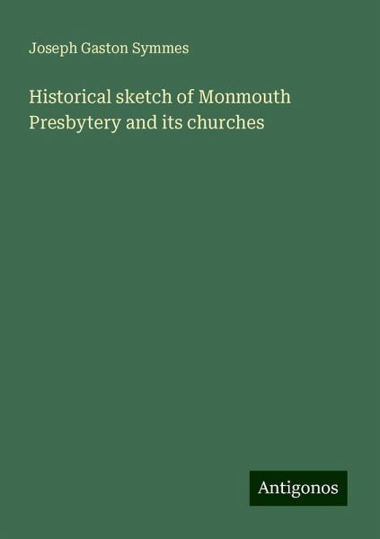 Historical sketch of Monmouth Presbytery and its churches