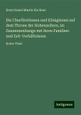 Die Churfürstinnen und Königinnen auf dem Throne der Hohenzollern, im Zusammenhange mit ihren Familien- und Zeit-Verhältnissen Die Churfürstinnen und Königinnen auf dem Throne der Hohenzollern, im Zusammenhange mit ihren Familien- und Zeit-Verhältnissen