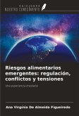 Riesgos alimentarios emergentes: regulación, conflictos y tensiones