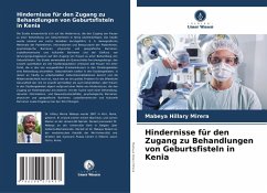 Hindernisse für den Zugang zu Behandlungen von Geburtsfisteln in Kenia - Hillary Mirera, Mabeya