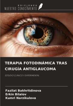 TERAPIA FOTODINÁMICA TRAS CIRUGÍA ANTIGLAUCOMA - Bakhritdinova, Fazilat; Bilalov, Erkin; Narzikulova, Kumri